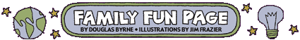 FAMILY FUN PAGE - BY DOUGLAS BYRNE