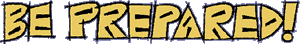 BE PREPARED