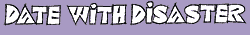 Date With Disaster